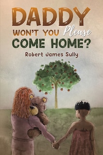 Front cover_Daddy Won't You Please Come Home?