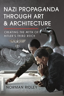 Front cover_Nazi Propaganda Through Art and Architecture