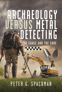 Front cover_Archaeology Versus Metal Detecting