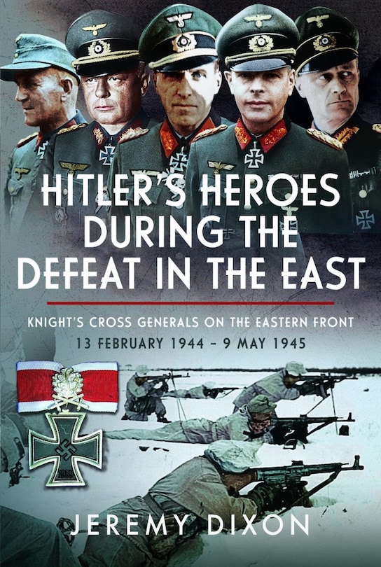 Front cover_Hitler's Heroes During The Defeat in the East
