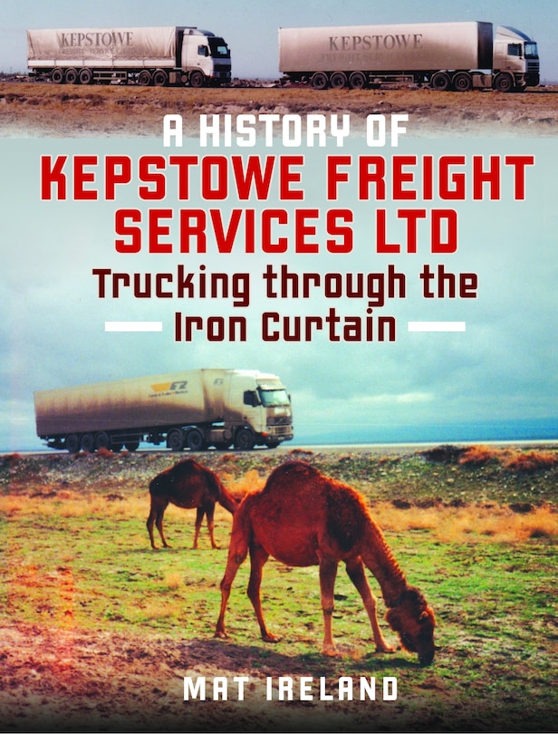 Front cover_A History of Kepstowe Freight Services Ltd.