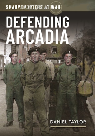 Sharpshooters at War: Defending Arcadia