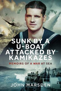 Front cover_Sunk by a U-boat, Attacked by Kamikazes