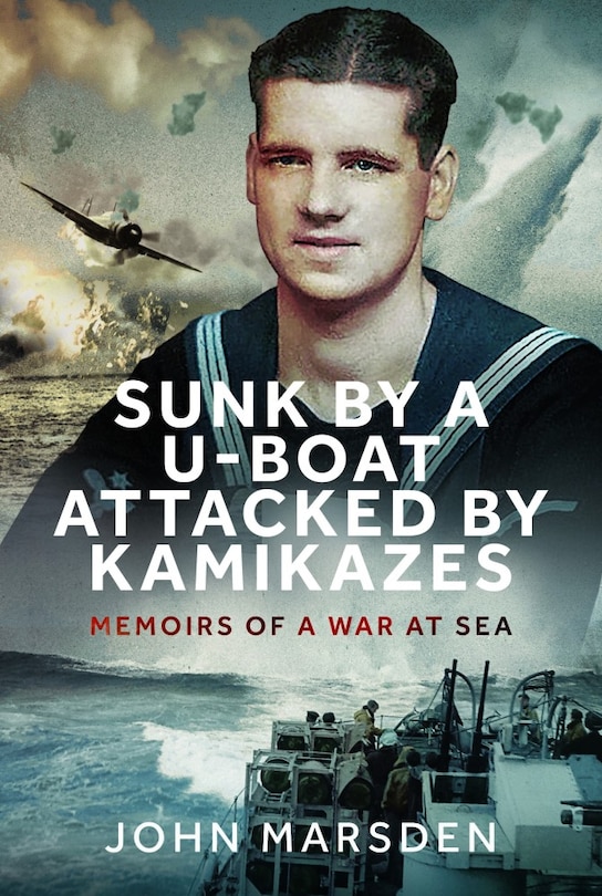 Front cover_Sunk by a U-boat, Attacked by Kamikazes