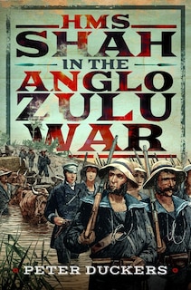 Front cover_HMS Shah in the Anglo Zulu war