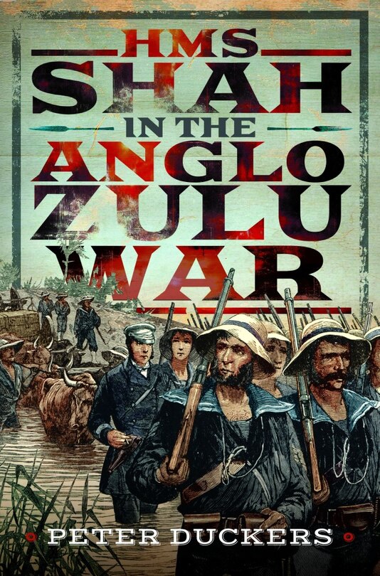 Front cover_HMS Shah in the Anglo Zulu war