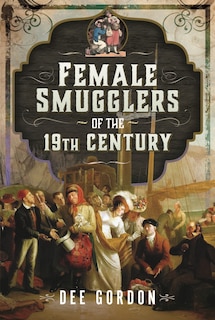 Front cover_Female Smugglers of the 19th Century