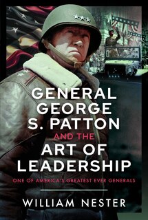 Front cover_General George S. Patton and the Art of Leadership
