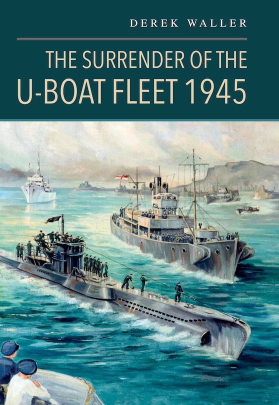 Front cover_The Surrender of the U-Boat Fleet 1945