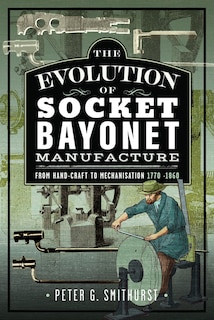 Front cover_The Evolution of Socket Bayonet Manufacture