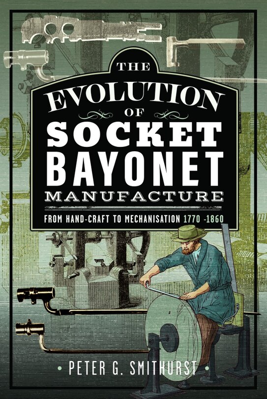 Front cover_The Evolution of Socket Bayonet Manufacture