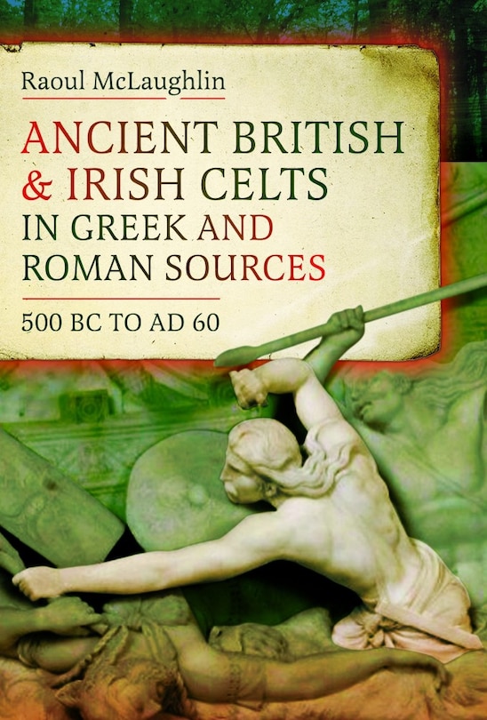 Couverture_Ancient British and Irish Celts in Greek and Roman Sources (500 BC-AD 60)