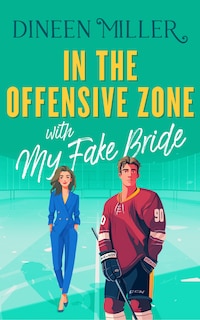 Front cover_In the Offensive Zone with my Fake Bride