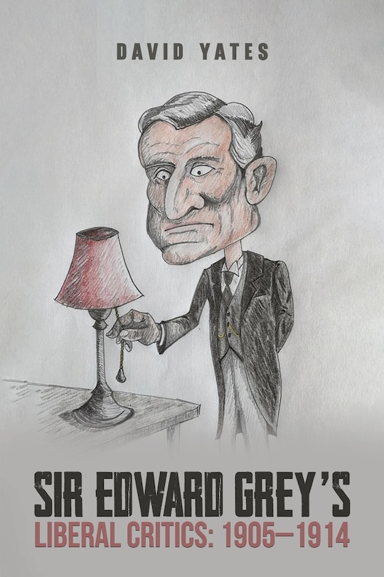Front cover_Sir Edward Grey's Liberal Critics
