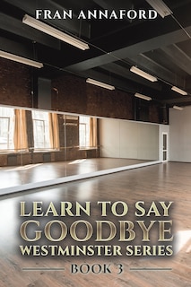 Front cover_Westminster Series - Learn to Say Goodbye