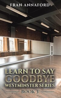 Front cover_Westminster Series - Learn to Say Goodbye