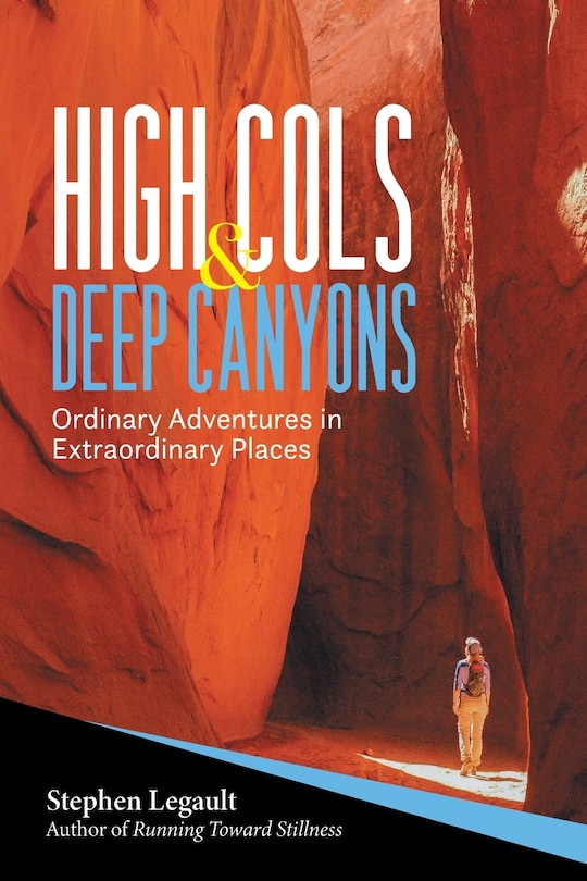 High Cols and Deep Canyons: Ordinary Adventures in Extraordinary Places