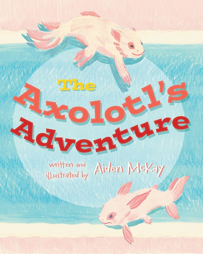 Front cover_The Axolotl's Adventure