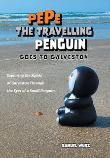 Front cover_Pepe the Travelling Penguin Goes to Galveston