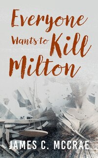 Front cover_Everyone Wants to Kill Milton