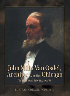 Front cover_John Mills Van Osdel, Architect, and his Chicago