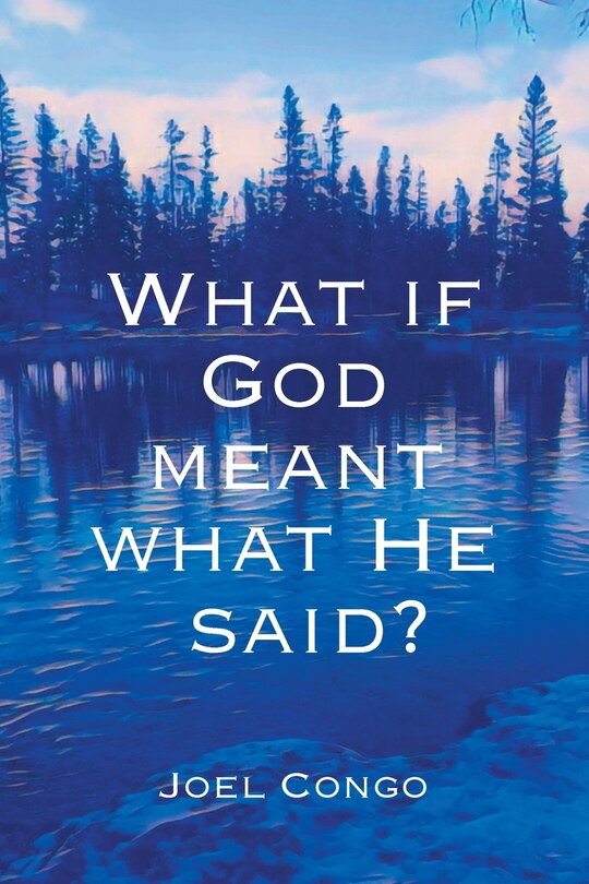 Front cover_What if God Meant What He Said?