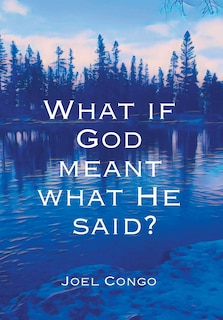 Couverture_What if God Meant What He Said?