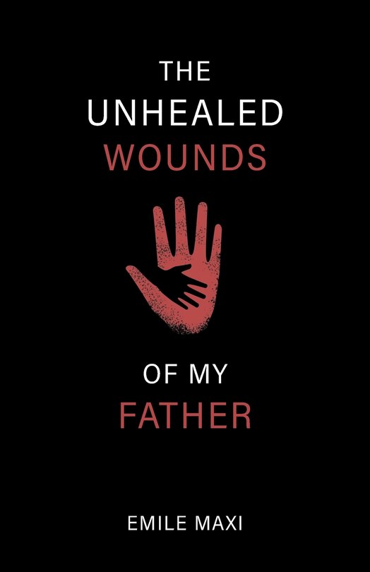 Front cover_The Unhealed Wounds of My Father
