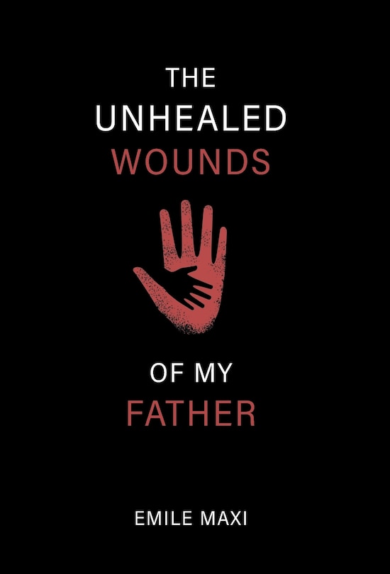 Front cover_The Unhealed Wounds of My Father