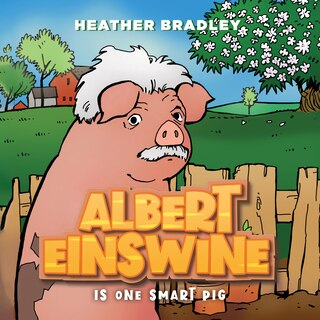 Front cover_Albert Einswine is One Smart Pig