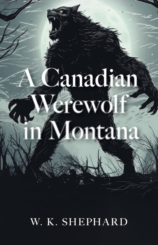 Front cover_A Canadian Werewolf in Montana
