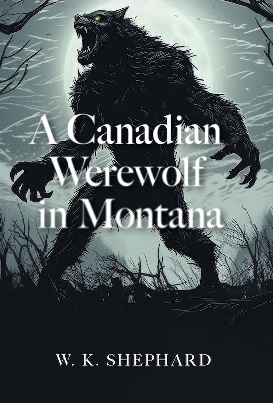 Front cover_A Canadian Werewolf in Montana