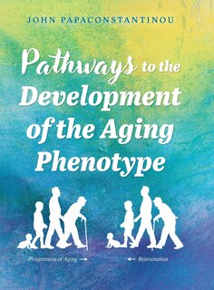 Front cover_Pathways to the Development of the Aging Phenotype