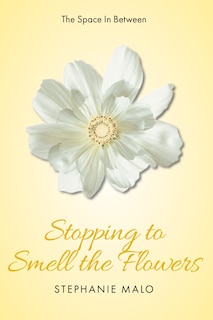 Front cover_Stopping to Smell the Flowers