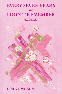 Front cover_Every Seven Years and I Don't Remember