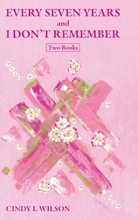 Front cover_Every Seven Years and I Don't Remember