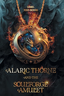 Front cover_Alaric Thorne and the Soulforge Amulet