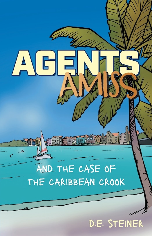 Front cover_Agents Amiss and The Case of the Caribbean Crook