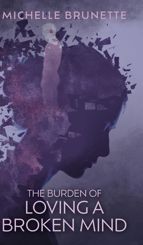 Front cover_The Burden of Loving a Broken Mind