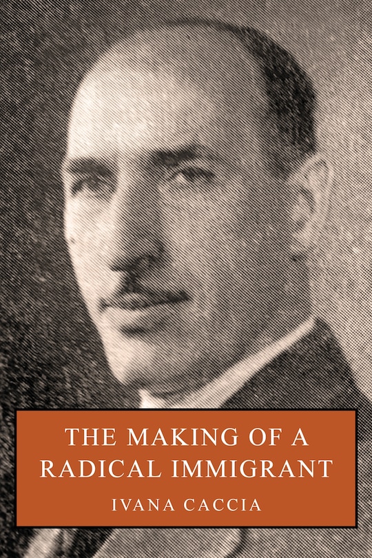 Front cover_The Making of a Radical Immigrant