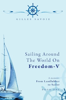Front cover_Sailing Around The World on FREEDOM-V