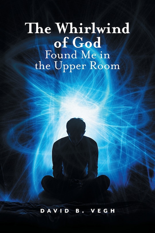 Front cover_The Whirlwind of God Found Me in the Upper Room