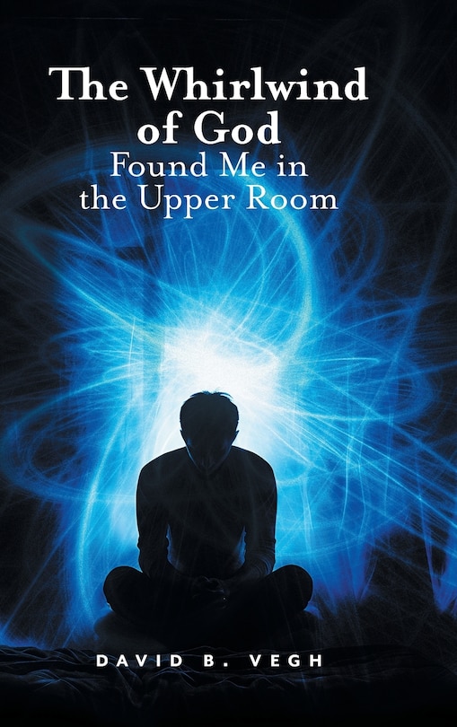 Front cover_The Whirlwind of God Found Me in the Upper Room