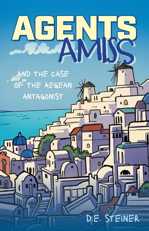 Front cover_Agents Amiss and The Case of the Aegean Antagonist