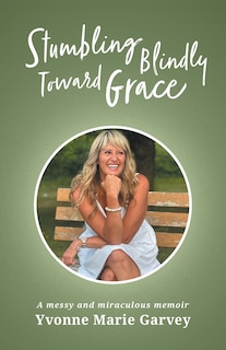 Front cover_Stumbling Blindly Toward Grace