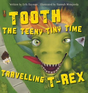 Front cover_Tooth the Teeny Tiny Time Travelling T-Rex