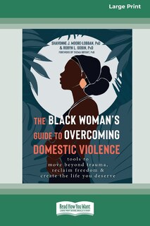The Black Woman's Guide to Overcoming Domestic Violence: Tools to Move Beyond Trauma, Reclaim Freedom, and Create the Life You Deserve (Large Print 16 Pt Edition)