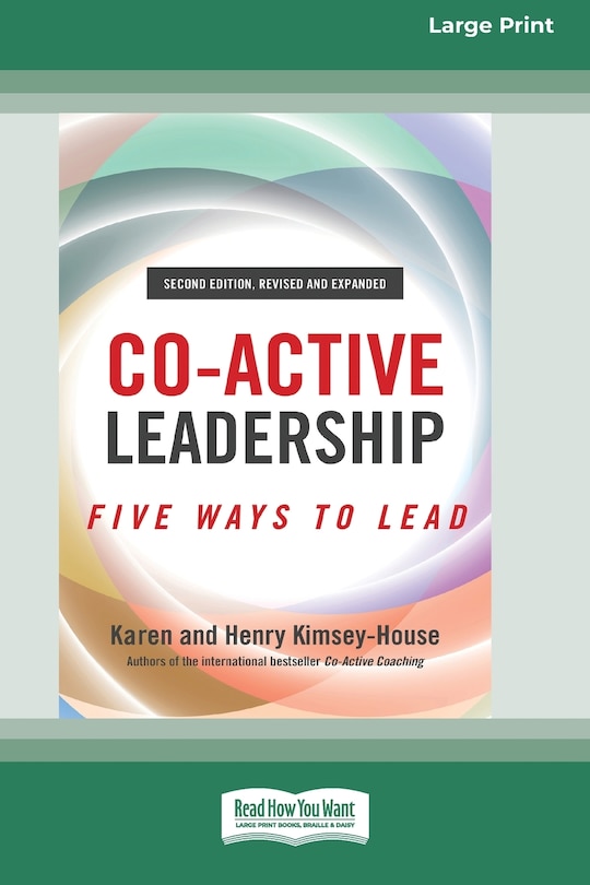 Co-Active Leadership, Second Edition: Five Ways to Lead [Large Print 16 Pt Edition]