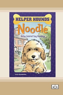 Couverture_Noodle Helps Gabriel Say Goodbye [Dyslexia Friendly Edition]