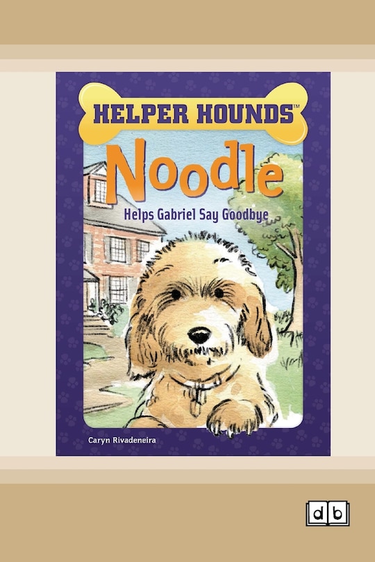 Couverture_Noodle Helps Gabriel Say Goodbye [Dyslexia Friendly Edition]